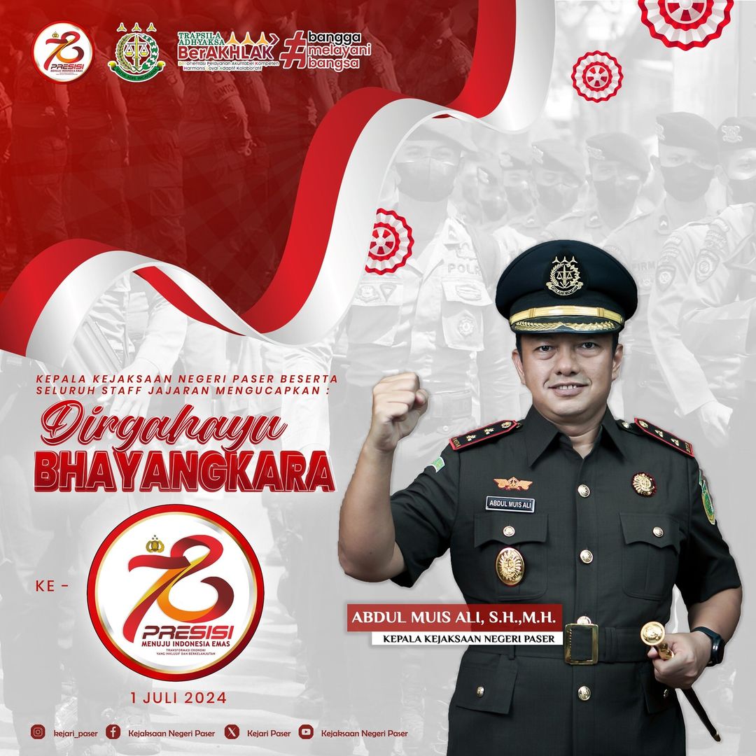 Kepala Kejaksaan Negeri Paser Abdul Muis Ali, S.H.,M.H. beserta jajaran mengucapkan selamat Hari Bhayangkara ke-78 kepada seluruh anggota Kepolisian Republik Indonesia.