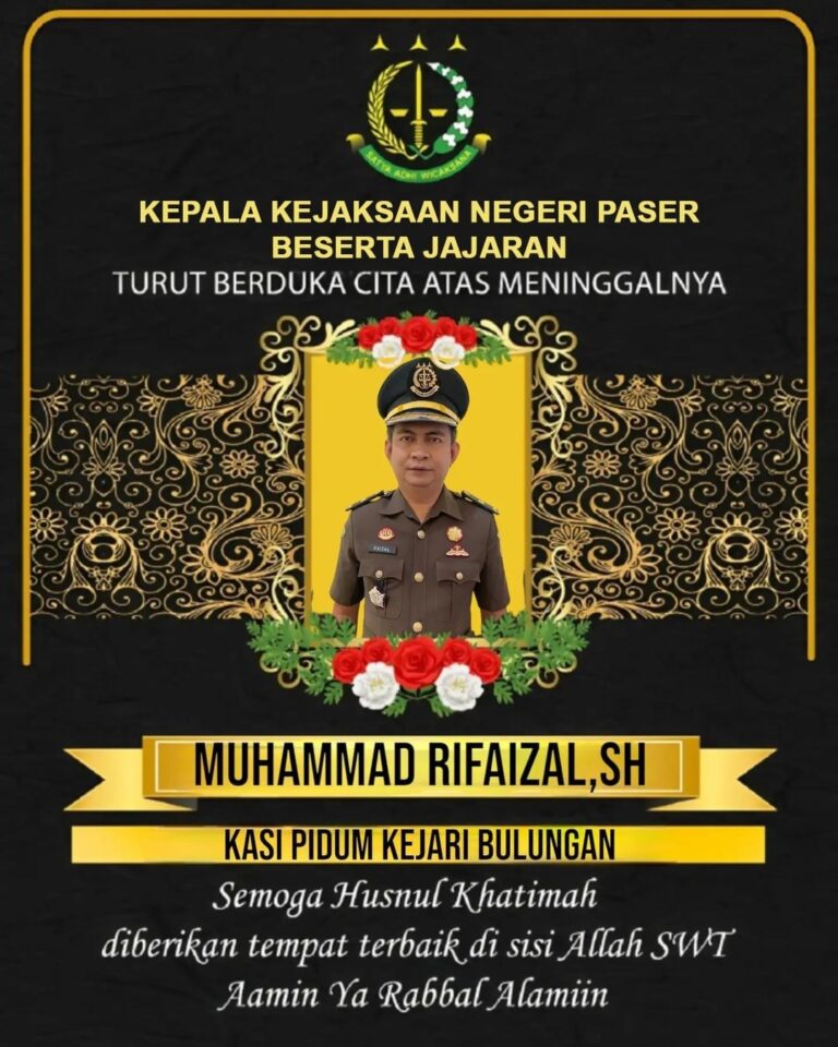 Innalillahi Wa Innalillahi Roji'un telah Berpulang Bapak Muhammad Rifaizal, S.H. Kepala Seksi Tindak Pidana Umum Kejari Bulungan.  Kepala Kejaksaan Negeri Paser Beserta jajaran menghaturkan duka mendalam, semoga Allah SWT memberikan ampunan dan menempatkan beliau di tempat yang terbaik di sisi Allah, dan keluarga yang di tinggalkan diberikan kekuatan. Aamiin Ya Robbal Alamin.