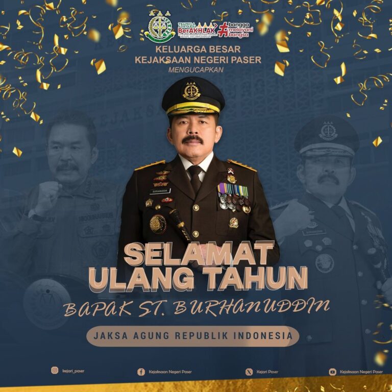Keluarga Besar Kejaksaan Negeri Paser mengucapkan Selamat Ulang Tahun kepada Prof. Dr. ST Burhanuddin, Jaksa Agung Republik Indonesia. Teriring dioa “Semoga Bapak senantiasa diberikan kesuksesan, kekuatan dan perlindungan dari Tuhan Yang Maha Esa, dalam mengemban amanah sebagai Wakil Jaksa Agung RI”