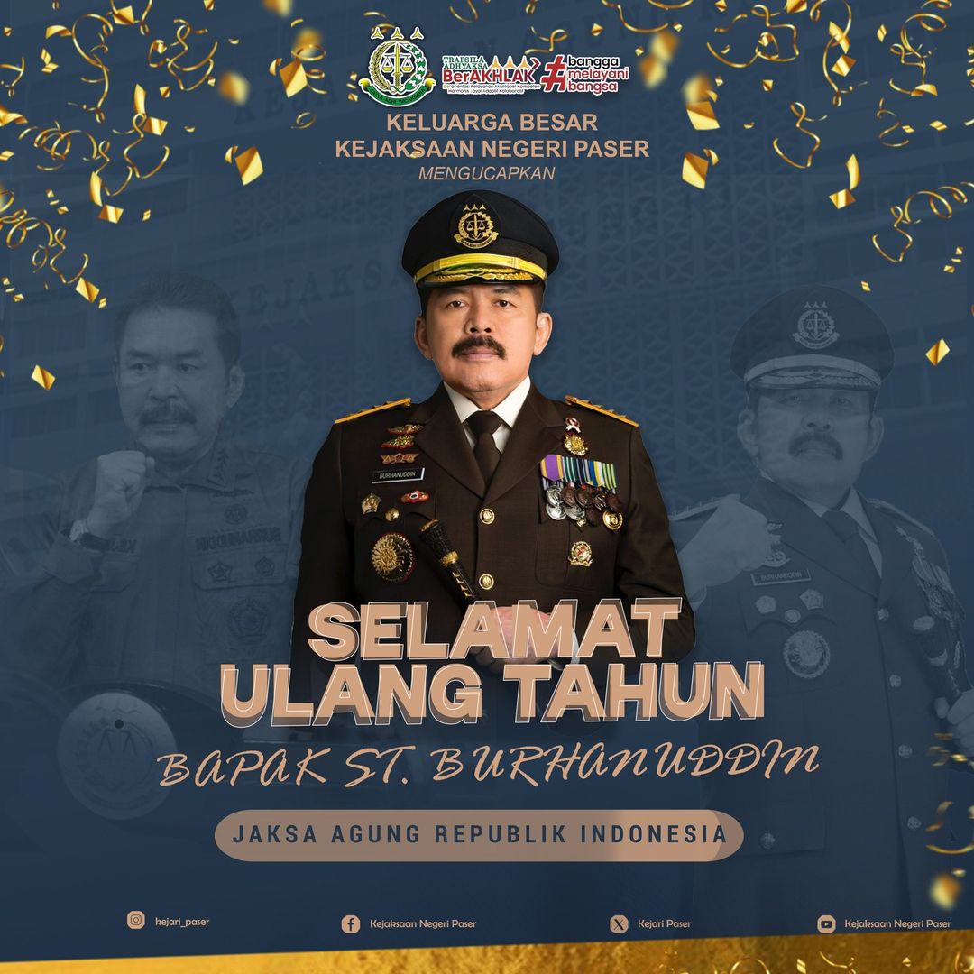 Keluarga Besar Kejaksaan Negeri Paser mengucapkan Selamat Ulang Tahun kepada Prof. Dr. ST Burhanuddin, Jaksa Agung Republik Indonesia. Teriring dioa “Semoga Bapak senantiasa diberikan kesuksesan, kekuatan dan perlindungan dari Tuhan Yang Maha Esa, dalam mengemban amanah sebagai Wakil Jaksa Agung RI”
