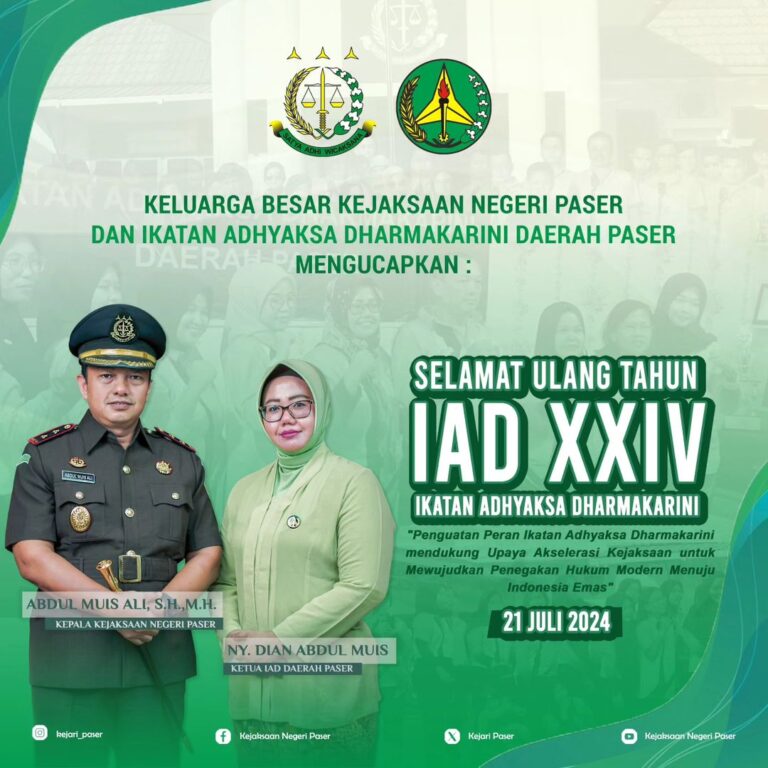 Keluarga Besar Kejaksaan Negeri Paser dan Ikatan Adhyaksa Dharmakarini Daerah Paser mengucapkan :  Selamat HUT Ikatan Adhyaksa Dharmakarini XXIV "Penguatan Peran Ikatan Adhyaksa Dharmakarini mendukung upaya akselerasi kejaksaan untuk mewujudkan penegakan hukum modern Menuju indonesia Emas"