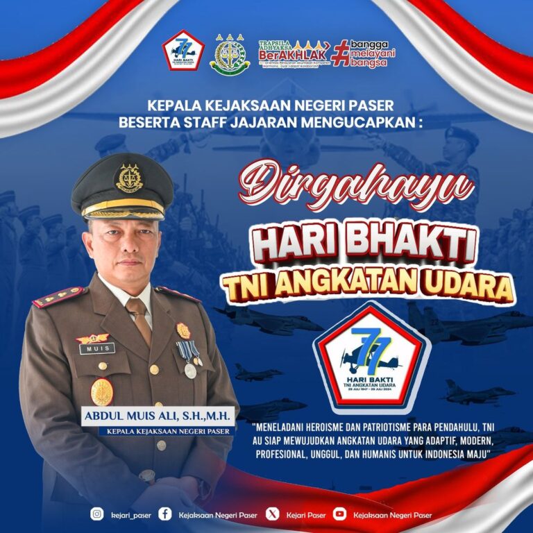 Kepala Kejaksaan Negeri Paser Abdul Muis Ali, S.H., M.H., beserta Seluruh Jajaran mengucapkan Selamat Hari Bhakti TNI Angkatan Udara ke-77.