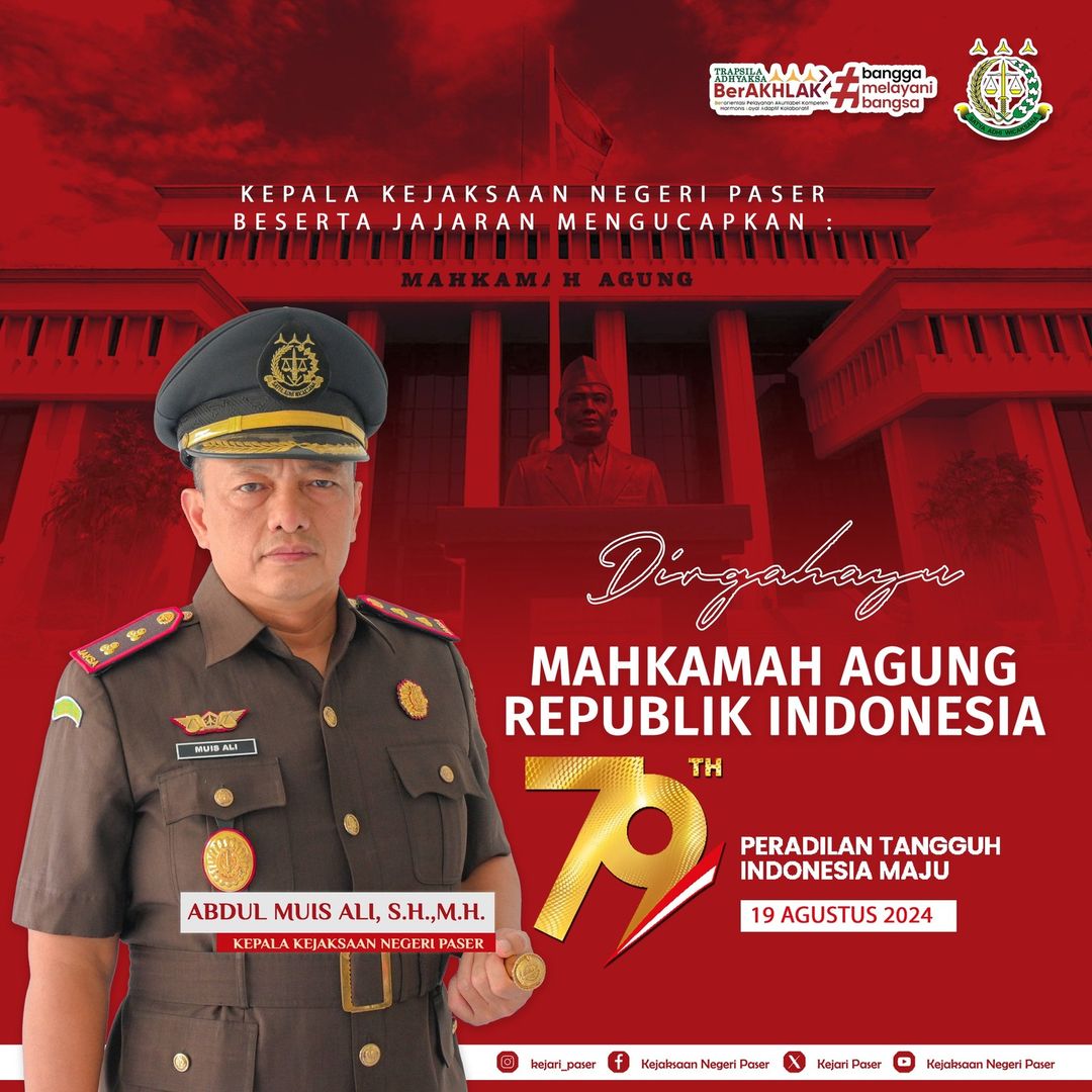 Kepala Kejaksaan Negeri Paser Bapak Abdul Muis Ali, S.H., M.H. beserta jajaran mengucapkan : Dirgahayu Mahkamah Agung Republik Indonesia yang Ke-79. Peradilan Tangguh Indonesia Maju.