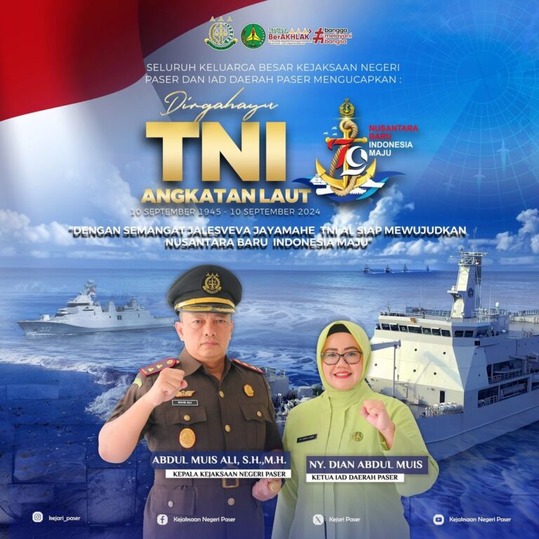 Keluarga Besar Kejaksaan Negeri Paser dan Ketua IAD Daerah Paser beserta jajaran mengucapkan : Dirgahayu TNI Angkatan Laut ke 79 10 September 1945 - 10 September 2024 "Dengan Semangat Jalesveva Jayamahe TNI AL Siap Mewujudkan Nusantara Baru Indonesia Maju"
