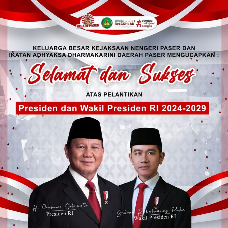 Keluarga Besar Kejaksaan Negeri Paser Mengucapkan, Selamat dan Sukses Atas Dilantiknya Presiden Republik Indonesia, Jend. TNI (Purn) H. Prabowo Subianto, dan Wakil Presiden Republik Indonesia, Gibran Rakabuming Raka, Periode 2024-2029.