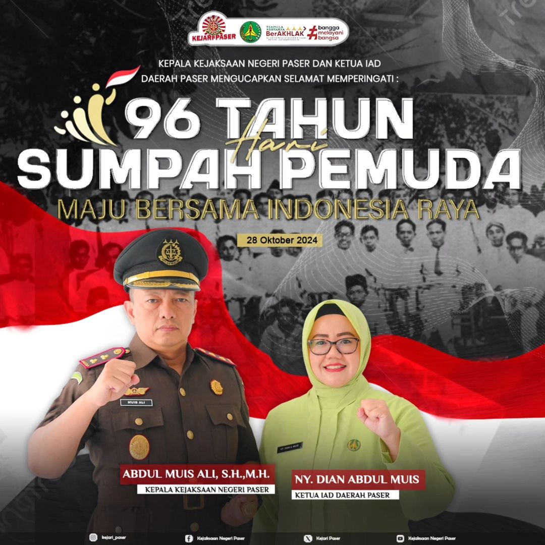 Kepala Kejaksaan Negeri Paser Abdul Muis Ali, S.H.,M.H. dan Ketua IAD Daerah Paser Ny. Dian Abdul Muis mengucapkan selamat memperingati :  96 Tahun Hari Sumpah Pemuda "Maju Bersama Indonesia Raya"