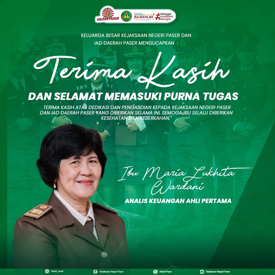 Kami Keluarga Besar Kejaksaan Negeri Paser dan IAD Daerah Paser mengucapkan Terima Kasih dan Selamat Memasuki Purna Tugas :  Ibu Maria Lukhita Wardani Analis Keuangan Ahli Pratama  Semoga selalu diberi kesehatan dan keberkahan