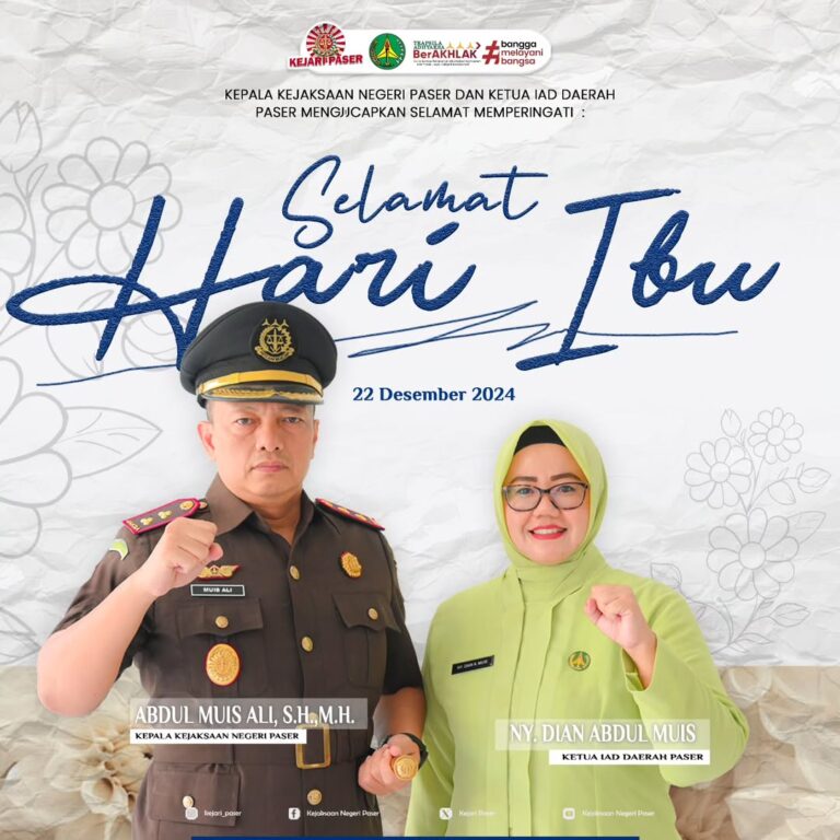 Kepala Kejaksaan Negeri Paser Abdul Muis Ali, S.H.,M.H. dan Ketua IAD Daerah Paser Ny. Dian Abdul Muis mengucapkan :  Selamat Hari Ibu 22 Desember 2024