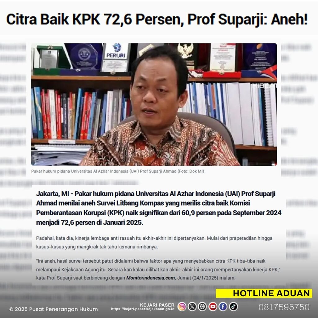Citra Baik KPK 72,6 Persen, Prof Suparji: Aneh!  akarta, MI - Pakar hukum pidana Universitas Al Azhar Indonesia (UAI) Prof Suparji Ahmad menilai aneh Survei Litbang Kompas yang merilis citra baik Komisi Pemberantasan Korupsi (KPK) naik signifikan dari 60,9 persen pada September 2024 menjadi 72,6 persen di Januari 2025. Padahal, kata dia, kinerja lembaga anti rasuah itu akhir-akhir ini dipertanyakan. Mulai dari praperadilan hingga kasus-kasus yang mangkrak tak tahu kemana rimbanya.  "Ini aneh, hasil survei tersebut patut didalami bahwa faktor apa yang menyebabkan citra KPK tiba-tiba naik melampaui Kejaksaan Agung itu. Secara kan kalau dilihat kan akhir-akhir ini orang mempertanyakan kinerja KPK," kata Prof Suparji saat berbincang dengan Monitorindonesia.com, Jumat (24/1/2025) malam.  Apa yang menjadi indikator sehingga citra KPK naik seperti itu, banyak kasus juga yang mandek di KPK. Di kasus korupsi CSR Bank Indonesia (BI) misalnya. Katanya sudah ada tersangka, tapi tiba-tiba diralat dan sampai mereka minta maaf.  "Aneh saja ada satu perkara yang diusut dan katanya sudah ada tersangka dan minta maaf juga kan," lanjutnya.  Sementara di Kejaksaan Agung, kata dia, menangani perkara yang kemudian tuntas sampai putusan banding pengadilan. Misalnya kasus timah atau kasus-kasus yang lain.  Selengkapnya : https://monitorindonesia.com/hukum/read/2025/01/601955/citra-baik-kpk-72-6-persen-prof-suparji-aneh 4d