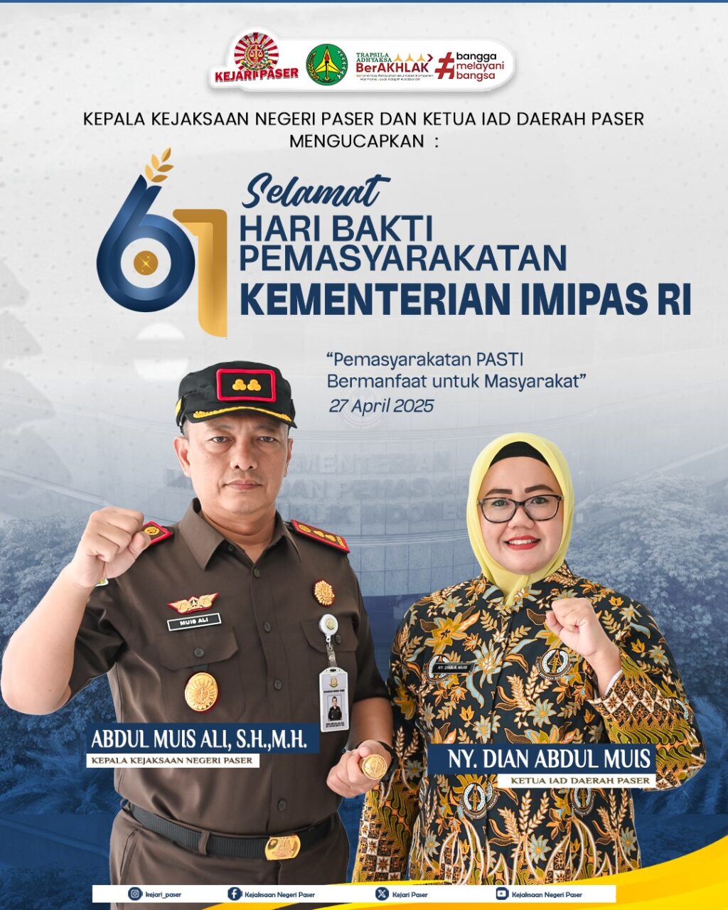 Kepala Kejaksaan Negeri Paser dan Ketua IAD Daerah Paser mengucapkan:  Selamat Hari Bakti Pemasyarakatan KEMENTERIAN IMIPAS RI dengan tema "Pemasyarakatan PASTI Bermanfaat untuk Masyarakat"