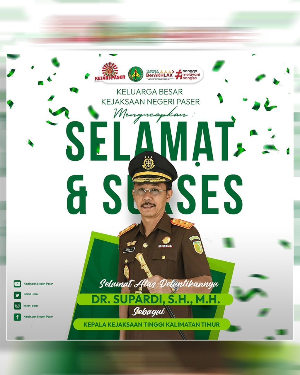 Keluarga Besar Kejaksaan Negeri Paser mengucapkan Selamat Atas Pelantikan Dr. SUPARDI, S.H.,M.H. Sebagai Kepala Kejaksaan Tinggi Kalimantan Timur  "Semoga dapat memberikan harapan baru yang berdampak untuk kemajuan penegakkan hukum di Bumi Etam Kalimantan Timur"