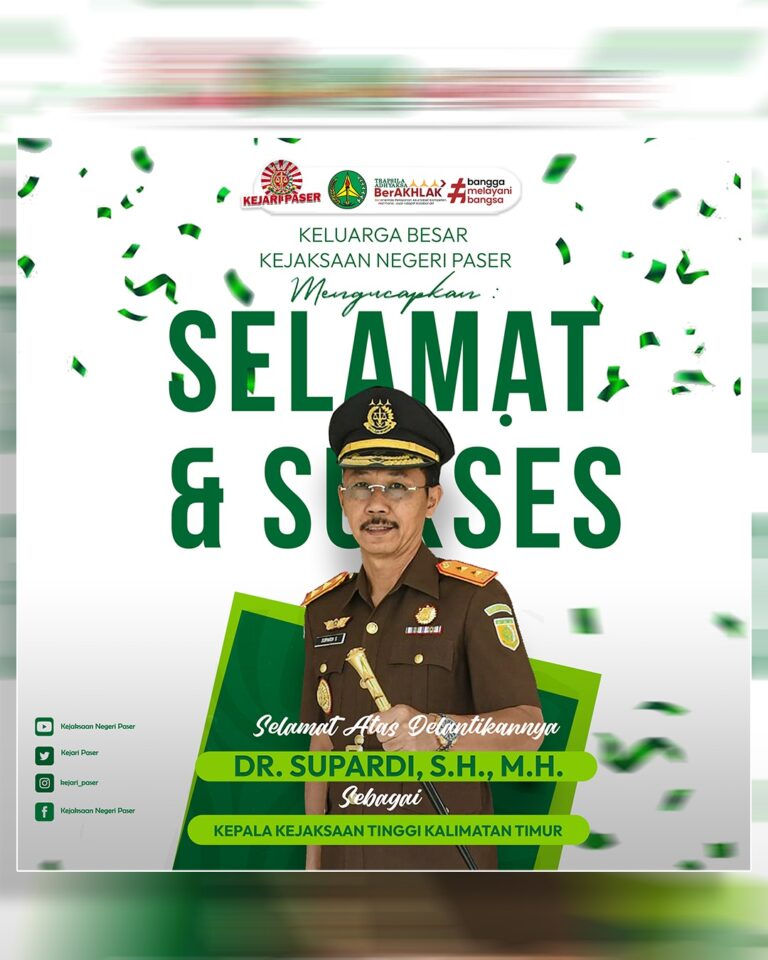 Keluarga Besar Kejaksaan Negeri Paser mengucapkan Selamat Atas Pelantikan Dr. SUPARDI, S.H.,M.H. Sebagai Kepala Kejaksaan Tinggi Kalimantan Timur  "Semoga dapat memberikan harapan baru yang berdampak untuk kemajuan penegakkan hukum di Bumi Etam Kalimantan Timur"