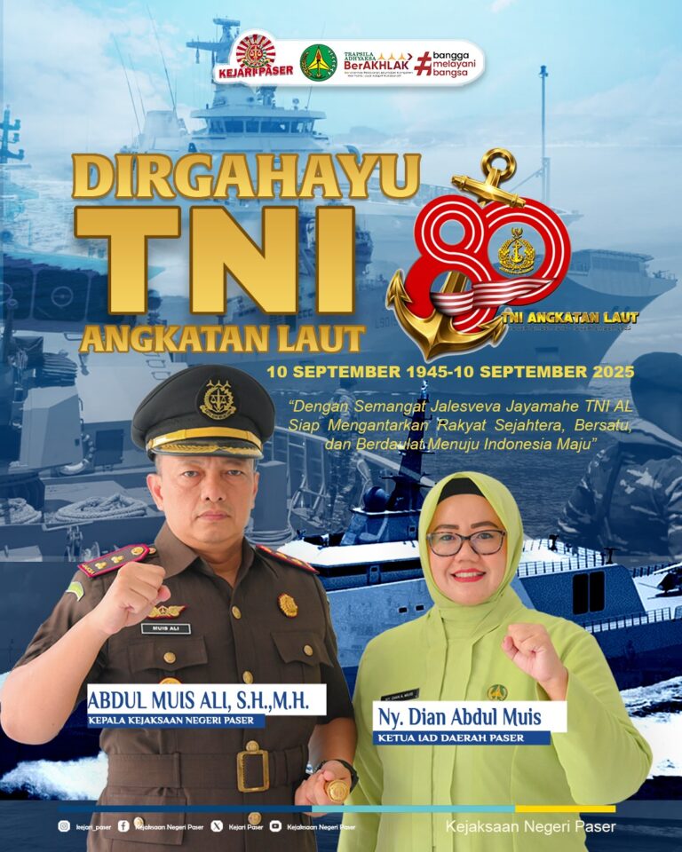 Kepala Kejaksaan Negeri Paser dan Ketua IAD Daerah Paser beserta Jajaran Mengucapkan Dirgahayu ke-80 Tahun TNI Angkatan Laut.  10 september 1945 - 10 september 2025  Bertemakan " Dengan semangat Jalesveva Jayamahe TNI AL siap mengantarkan rakyat sejahtera, bersatu menuju Indonesia maju"