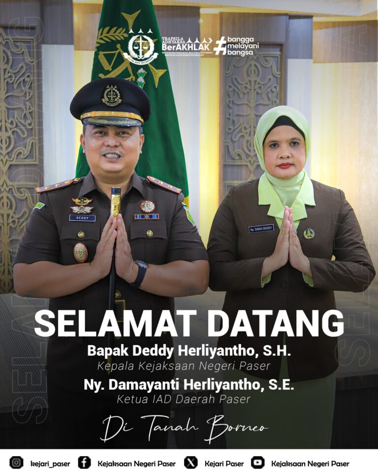 selamat datang Bapak Deddy Herliyantho, S.H. selaku Kepala Kejaksaan Negeri Paser, dan ibu Damayanti Herliyantho, S.E. selaku Ketua IAD Daerah Paser
