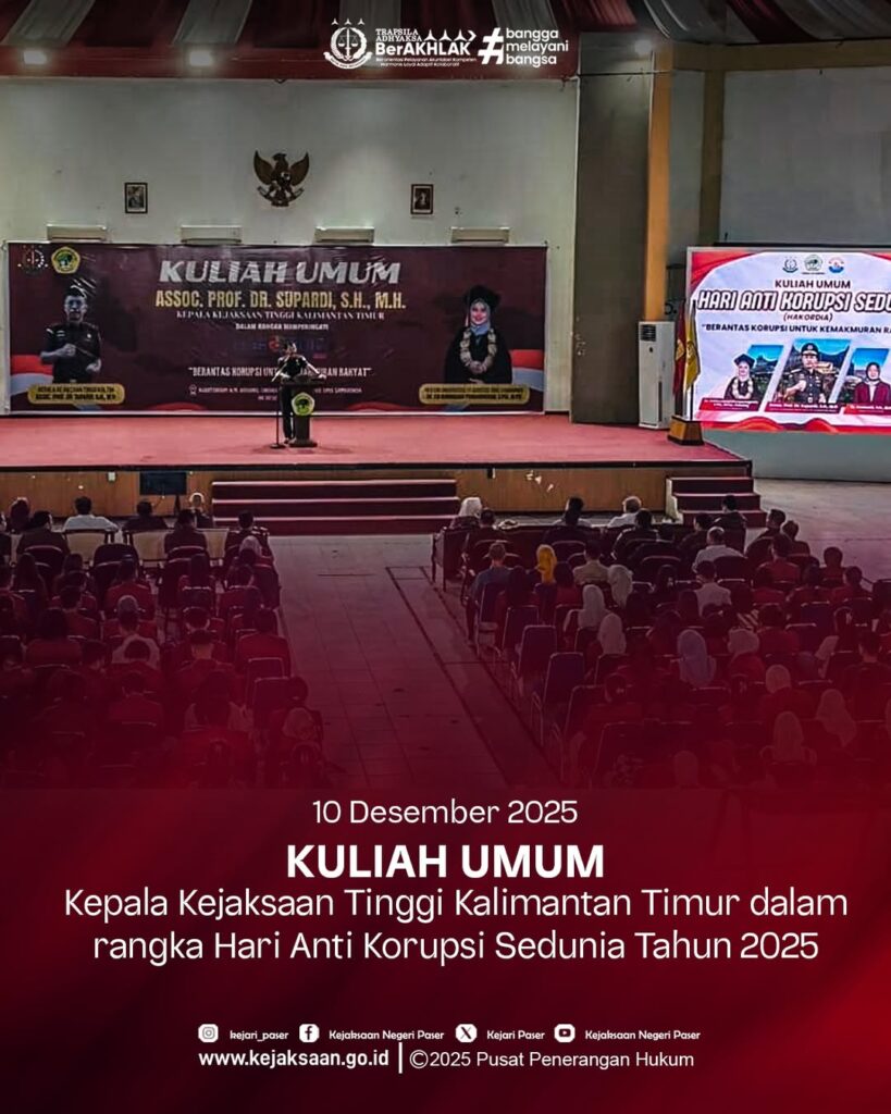 menghadiri Kuliah Umum oleh Kepala Kejaksaan Tinggi Kalimantan Timur Assoc. Prof. Dr. Supardi, S.H., M.H. dalam Rangka Memperingati Hari Anti Korupsi Sedunia (HAKORDIA) Tahun 2025 dengan tema ”Berantas Korupsi Untuk Kemakmuran Rakyat”.