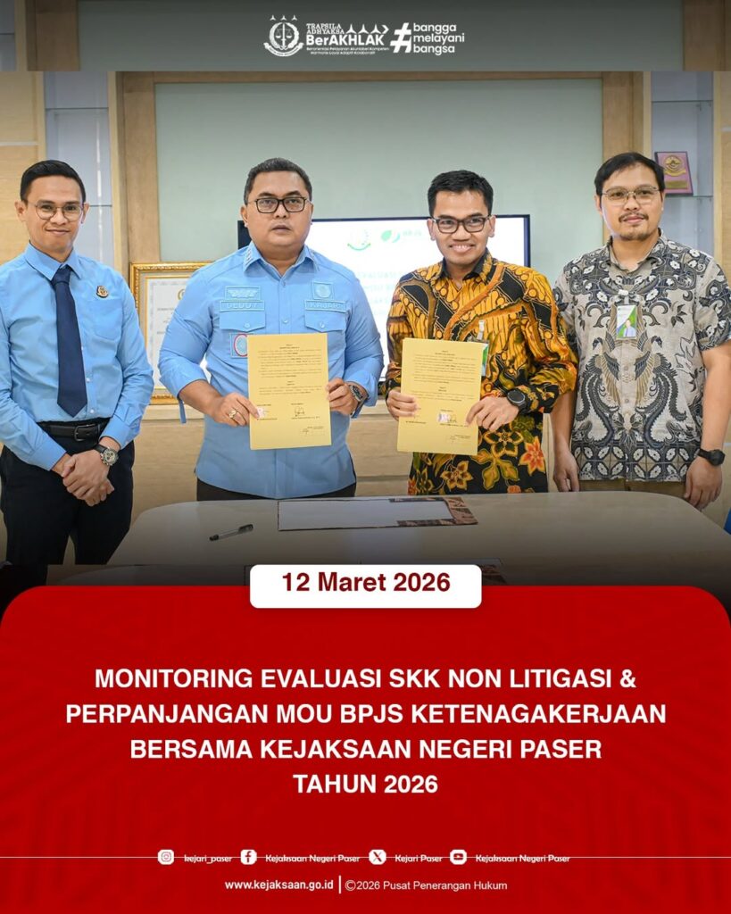 kegiatan Monitoring Evalusi SKK non Litigasi & Perpanjangan MoU BPJS Ketenagakerjaan Bersama Kejaksaan Negeri Paser Tahun 2026, serta Pendatanganan MoU langsung oleh Kepala Kejaksaan Negeri Paser Bpk. Deddy Herliyantho, S.H., M.H.