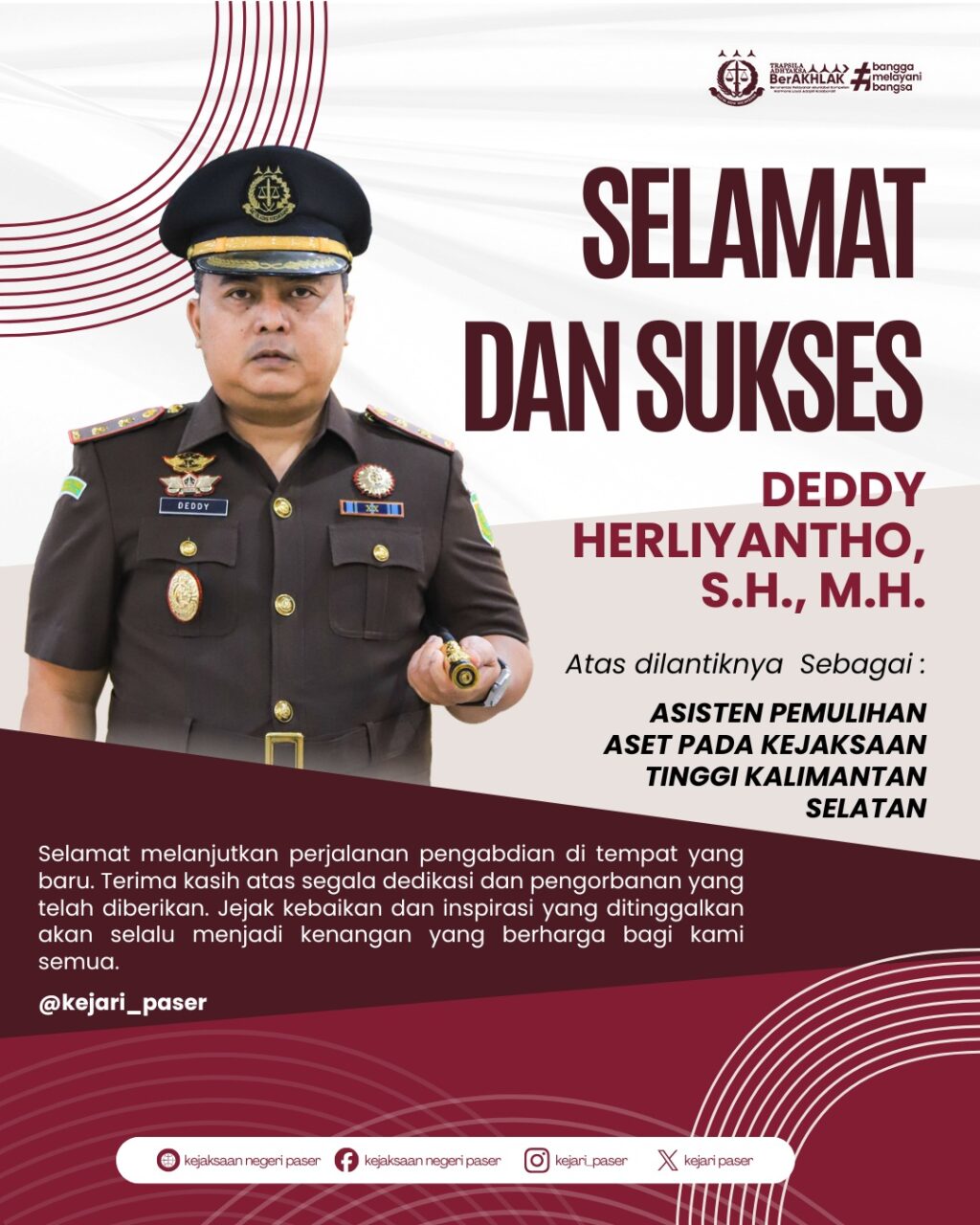 Selamat dan Sukses atas dilantiknya Bapak Deddy Herliyantho, S.H., M.H. sebagai Asisten Pemulihan Aset pada Kejaksaan Tinggi Kalimantan Selatan.